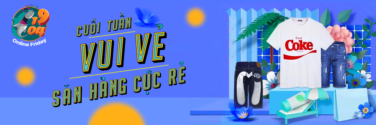 CUỐI TUẦN VUI VẺ - SẮM HÀNG CỰC RẺ