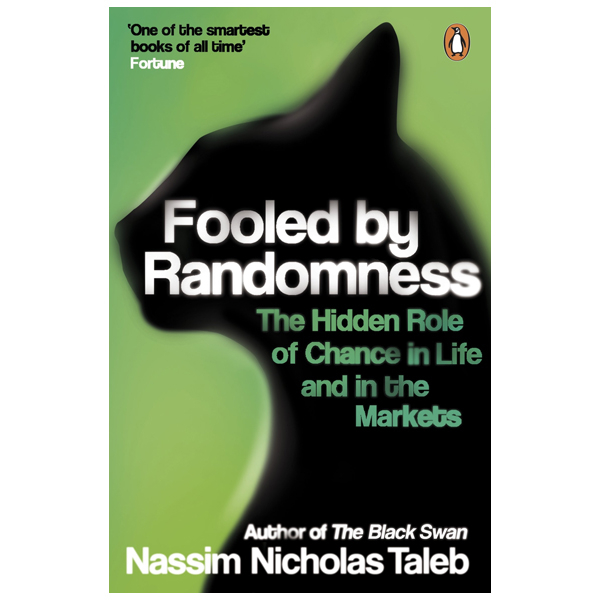 Fooled By Randomness: The Hidden Role Of Chance In Life And In The Markets