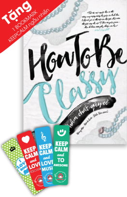 How To Be Classy – Phẩm Chất Quý Cô + Quà Tặng Bookmark Keep Calm (Tặng Ngẫu Nhiên)