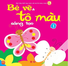 Bé Vẽ Sáng Tạo Và Tô Màu (Tập 1)